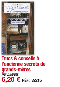 Trucs & conseils à l ancienne secrets de grands-mères   PAR J  BARDIN 6,20   RÉF : 32215