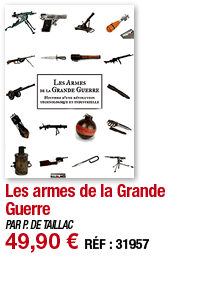 Les armes de la Grande Guerre   PAR P  DE TAILLAC 49,90   RÉF : 31957