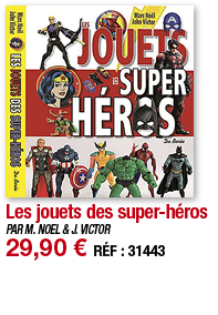 Les jouets des super-héros   PAR M  NOEL & J  VICTOR 29,90   RÉF : 31443