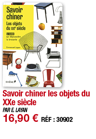Savoir chiner les objets du XXe siècle   PAR E  LAYAN 16,90   RÉF : 30902