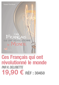 Ces Français qui ont révolutionné le monde   PAR H  DELOBETTE 19,90   RÉF : 30450