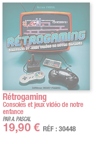Rétrogaming Consoles et jeux vidéo de notre enfance PAR A  PASCAL 19,90   RÉF : 30448