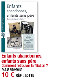 Enfants abandonnés, enfants sans père Comment retrouver la filiation   PAR M  PROVENCE 10   RÉF : 30115