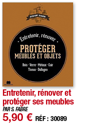 Entretenir, rénover et protéger ses meubles   PAR S  FABRE 5,90   RÉF : 30089