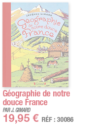 Géographie de notre douce France   PAR J  GIMARD 19,95   RÉF : 30086