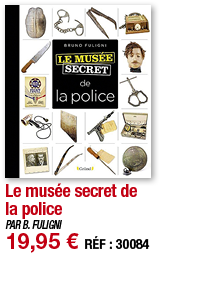 Le musée secret de la police   PAR B  FULIGNI 19,95   RÉF : 30084