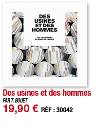 Des usines et des hommes   PAR T  BOUET 19,90   RÉF : 30042