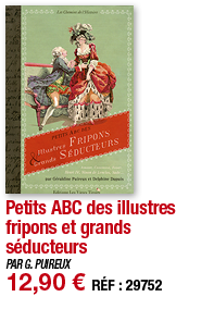 Petits ABC des illustres fripons et grands séducteurs   PAR G  PUIREUX 12,90   RÉF : 29752