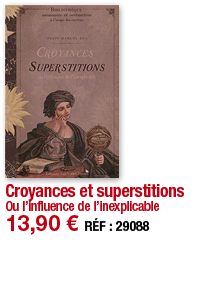Croyances et superstitions Ou l influence de l inexplicable 13,90   RÉF : 29088