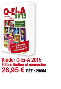 Kinder O-Ei-A 2015 Édition limitée et numérotée 26,95   RÉF : 29004