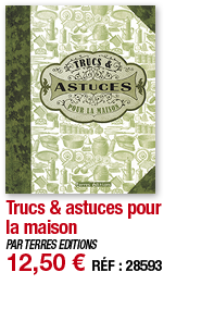 Trucs & astuces pour la maison   PAR TERRES EDITIONS 12,50   RÉF : 28593