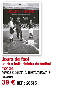 Jours de foot La plus belle histoire du football mondial PAR F  & S  LAGET - G  MONTGERMONT - P  CAZABAN 39   RÉF : 2   