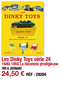 Les Dinky Toys série 24 1949-1959 La décennie prodigieuse PAR H  BERNARD 24,50   RÉF : 28204