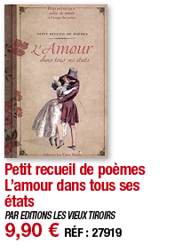 Petit recueil de poèmes L amour dans tous ses états   PAR EDITIONS LES VIEUX TIROIRS 9,90   RÉF : 27919