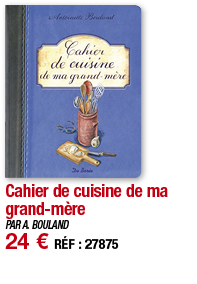 Cahier de cuisine de ma grand-mère   PAR A  BOULAND 24   RÉF : 27875