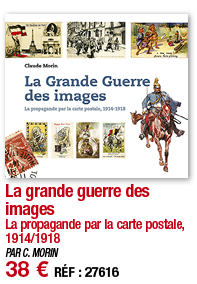 La grande guerre des images La propagande par la carte postale, 1914 1918 PAR C  MORIN 38   RÉF : 27616
