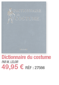 Dictionnaire du costume   PAR M  LELOIR 49,95   RÉF : 27566