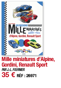 Mille miniatures d Alpine, Gordini, Renault Sport   PAR J -L  FOURNIER 35   RÉF : 26971