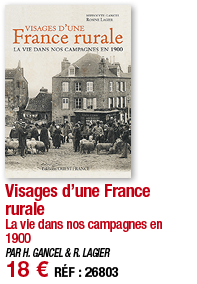 Visages d une France rurale La vie dans nos campagnes en 1900 PAR H  GANCEL & R  LAGIER 18   RÉF : 26803