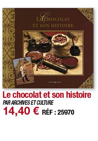 Le chocolat et son histoire   PAR ARCHIVES ET CULTURE 14,40   RÉF : 25970