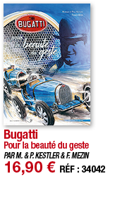 Bugatti Pour la beauté du geste PAR M  & P  KESTLER & F  MEZIN 16,90   RÉF : 34042