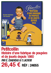 Petitcollin Histoire d une fabrique de poupées et de jouets depuis 1860 PAR É  CHAUVEAU & Y  LACROIX 26,45   RÉF : 24655