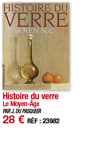 Histoire du verre Le Moyen-Âge PAR J  DU PASQUIER 28   RÉF : 23982
