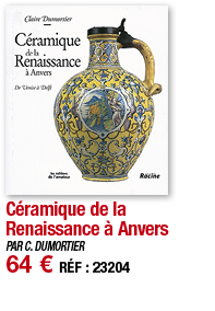 Céramique de la Renaissance à Anvers   PAR C  DUMORTIER 64   RÉF : 23204