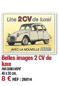 Belles images 2 CV de luxe   PAR DENIS VISPÉ 40 x 30 cm  8   RÉF : 26014