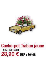 Cache-pot Traban jaune   13 x 31 5 x 14 cm 28,90   RÉF : 30408