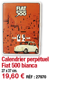 Calendrier perpétuel Fiat 500 bianca     27 x 37 cm  19,60   RÉF : 27970