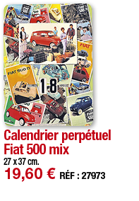 Calendrier perpétuel Fiat 500 mix     27 x 37 cm  19,60   RÉF : 27973