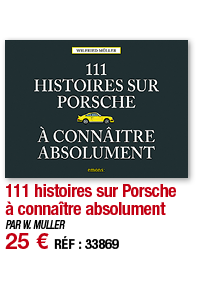 111 histoires sur Porsche à connaître absolument   PAR W  MULLER 25   RÉF : 33869