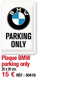 Plaque BMW parking only   20 x 30 cm  15   RÉF : 30418