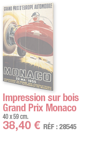 Impression sur bois Grand Prix Monaco   40 x 59 cm  38,40   RÉF : 28545