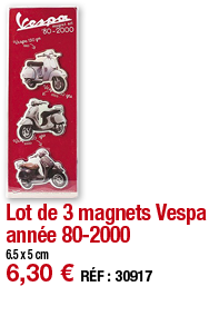 Lot de 3 magnets Vespa année 80-2000   6 5 x 5 cm 6,30   RÉF : 30917