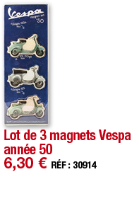 Lot de 3 magnets Vespa année 50   6,30   RÉF : 30914