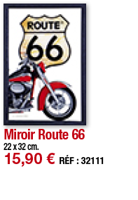 Miroir Route 66   22 x 32 cm  15,90   RÉF : 32111