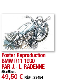 Poster Reproduction BMW R11 1930     PAR J - L  RADENNE 50 x 65 cm  49,50   RÉF : 23454