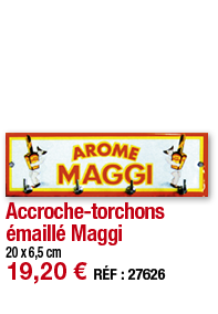 Accroche-torchons émaillé Maggi   20 x 6,5 cm 19,20   RÉF : 27626