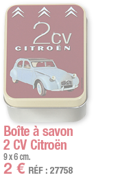 Boîte à savon 2 CV Citroën     9 x 6 cm  2   RÉF : 27758