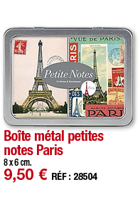 Boîte métal petites notes Paris   8 x 6 cm  9,50   RÉF : 28504