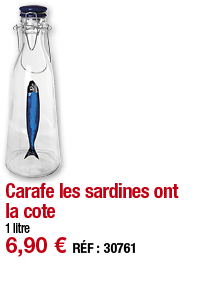 Carafe les sardines ont la cote   1 litre 6,90   RÉF : 30761