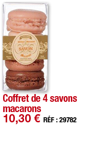 Coffret de 4 savons macarons   10,30   RÉF : 29782