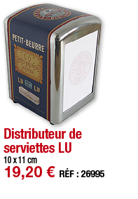 Distributeur de serviettes LU     10 x 11 cm 19,20   RÉF : 26995