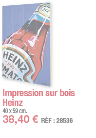 Impression sur bois Heinz   40 x 59 cm  38,40   RÉF : 28536