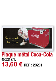 Plaque métal Coca-Cola   45 x 21 cm  13,60   RÉF : 23231