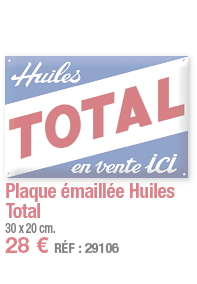 Plaque émaillée Huiles Total   30 x 20 cm  28   RÉF : 29106